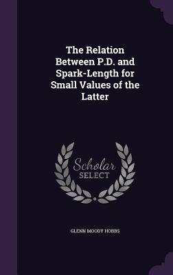 The Relation Between P.D. and Spark-Length for Small Values of the Latter - Hobbs, Glenn Moody