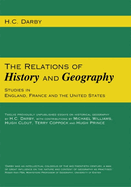 The Relations of History and Geography: Studies in England, France and the United States