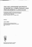 The Relationship Between Numerical Computation and Programming Languages: Proceedings of the Ifip Tc2 Working Conference on the Relationship Between Numerical Computation and Programming Languages, Boulder, Colorado, U.S.A., 3-7 August, 1981 - Reid, John Ker