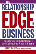The Relationship Edge in Business: Connecting with Customers and Colleagues When It Counts