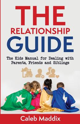 The Relationships Guide - Maddix, Caleb