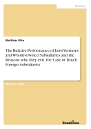 The Relative Performance of Joint Ventures and Wholly-Owned Subsidiaries and the Reasons why they exit: the Case of Dutch Foreign Subsidiaries - Otto, Matthias