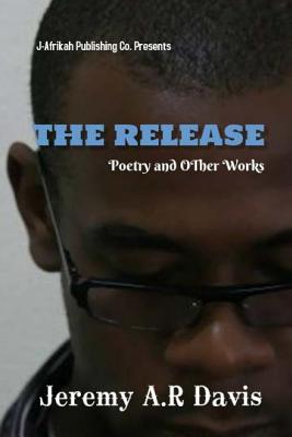 The Release: Collected Poems and Other Works - Davis, Jeremy Anthony R
