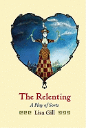 The Relenting: A Play of Sorts