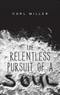 The Relentless Pursuit of a Soul