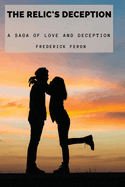 The Relic's Deception: A Saga Of Love And Deception