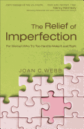 The Relief of Imperfection: For Women Who Try Too Hard to Make It Just Right