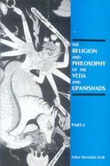 The Religion and Philosophy of the Veda and Upanishads - Keith, Arthur Berriedale