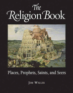 The Religion Book: Places, Prophets, Saints, and Seers