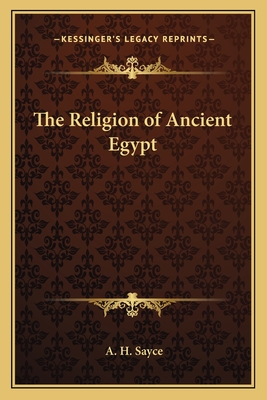 The Religion of Ancient Egypt - Sayce, A H