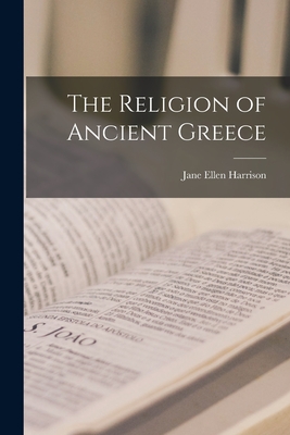 The Religion of Ancient Greece [microform] - Harrison, Jane Ellen 1850-1928