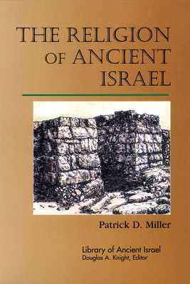 The Religion of Ancient Israel - Miller, Patrick D