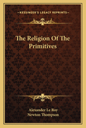 The Religion Of The Primitives