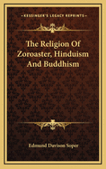 The Religion of Zoroaster, Hinduism and Buddhism