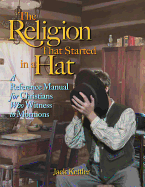 The Religion That Started in a Hat: A Reference Manual for Christians Who Witness to Mormons