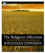 The Religious Affections: How Man's Will Affects His Character Before God