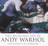The Religious Art of Andy Warhol - Dillenberger, Jane D