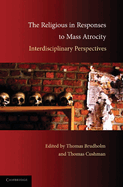 The Religious in Responses to Mass Atrocity: Interdisciplinary Perspectives