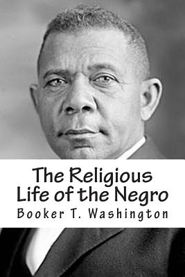 The Religious Life of the Negro - Washington, Booker T