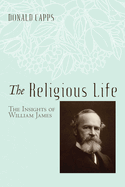 The Religious Life: The Insights of William James