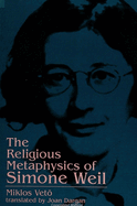 The Religious Metaphysics of Simone Weil