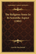 The Religious Sense in Its Scientific Aspect (1904)
