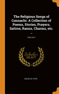 The Religious Songs of Connacht. a Collection of Poems, Stories, Prayers, Satires, Ranns, Charms, Etc. ..; Volume 2