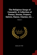 The Religious Songs of Connacht. a Collection of Poems, Stories, Prayers, Satires, Ranns, Charms, Etc. ..; Volume 2