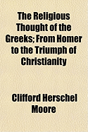 The Religious Thought of the Greeks: From Homer to the Triumph of Christianity