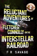 The Reluctant Adventures of Fletcher Connolly on the Interstellar Railroad Vol. 2: Intergalactic Bogtrotter