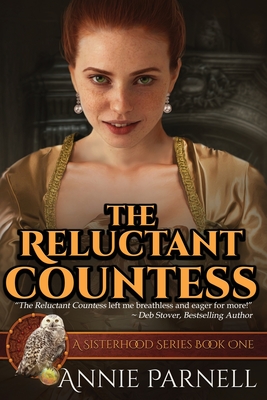 The Reluctant Countess: A Sisterhood Series Book One - Parnell, Annie