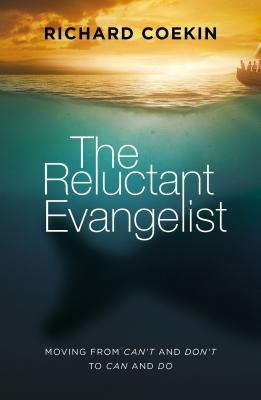 The Reluctant Evangelist: Moving from Can't and Don't to Can and Do - Coekin, Richard