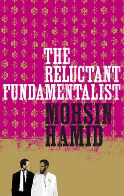 The Reluctant Fundamentalist - Hamid, Mohsin, and Mohsin, Hamid,