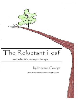 The Reluctant Leaf: and why it's okay to be you - George, Marcus, and P Ellis, I Benson and (Editor)