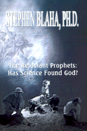 The Reluctant Prophets: Has Science Found God?