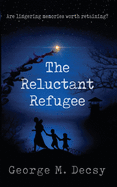 The Reluctant Refugee: Are Lingering Memories Worth Retaining?