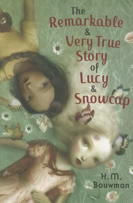 The Remarkable and Very True Story of Lucy & Snowcap - Bouwman, H M