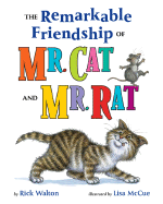 The Remarkable Friendship of Mr. Cat and Mr. Rat - Walton, Rick