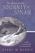 The Remarkable Journey of Jonah: A Verse-By-Verse Exposition of His Amazing Record