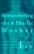 The Remembering the Phallic Mother: Maternity and Nostalgia, Antiquity to Shakespeare