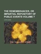 The Remembrancer, or Impartial Repository of Public Events, Volume 7