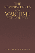 The Reminiscences of a War Time School Boy