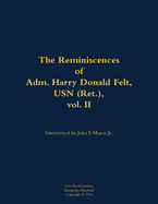 The Reminiscences of Adm. Harry Donald Felt, USN (Ret.), Vol. II: 1902-1992