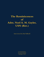 The Reminiscences of Adm. Noel A. M. Gayler, USN (Ret.): 1914-2011