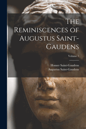 The Reminiscences of Augustus Saint-Gaudens; Volume 1