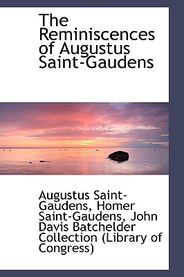 The Reminiscences of Augustus Saint-Gaudens - Saint-Gaudens, Augustus