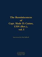 The Reminiscences of Capt. Slade D. Cutter, USN (Ret.), Vol. I: 1911-2005