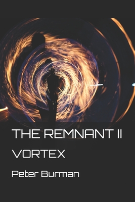 The Remnant II: Vortex - Burman, Peter