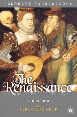 The Renaissance: A Sourcebook - Orlin, Lena Cowen