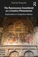 The Renaissance Considered as a Creative Phenomenon: Explorations in Cognitive History